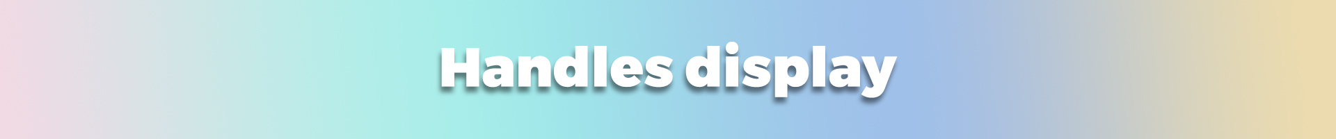 handles display